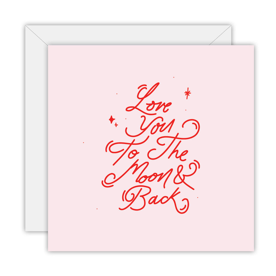 Hand Lettered – I Love You to the Moon & Back greeting card