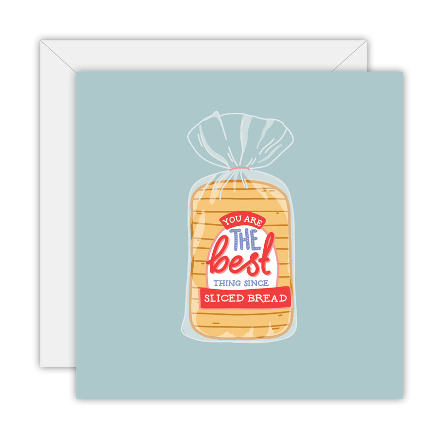 You Are the Best Thing Since Sliced Bread greeting card