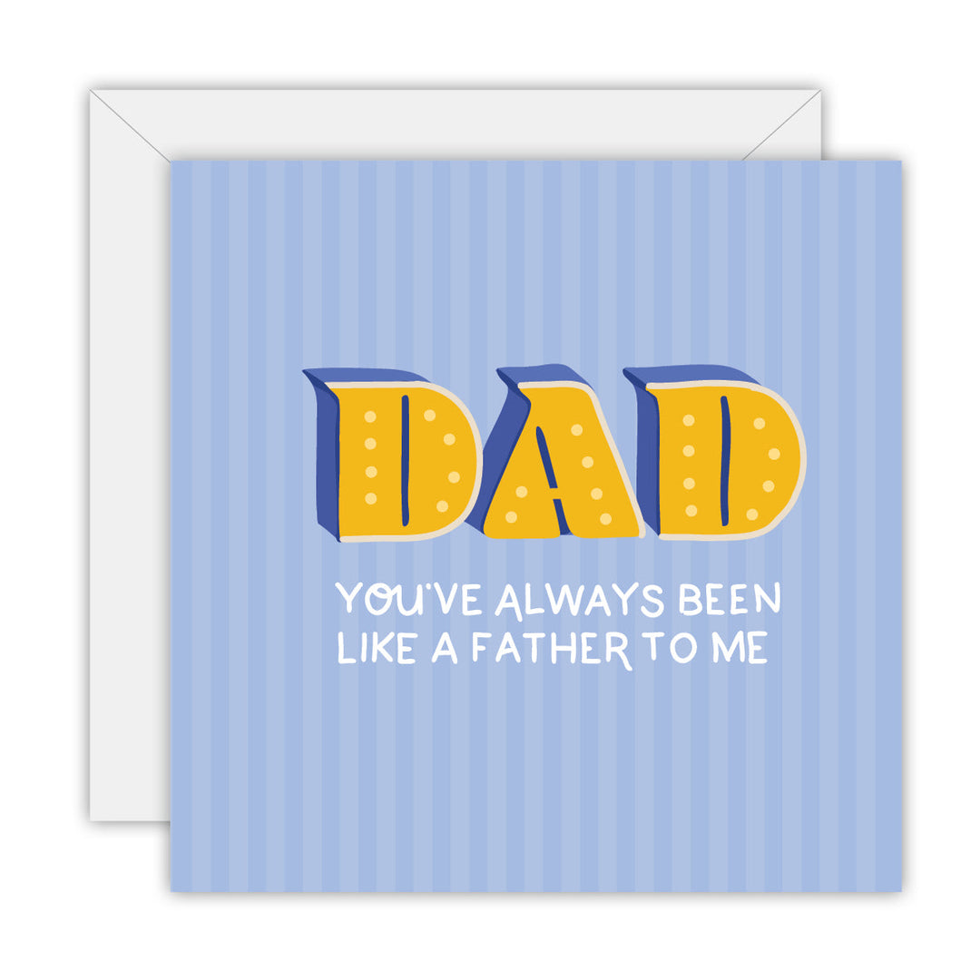 You've Always Been Like a Father to Me greeting card