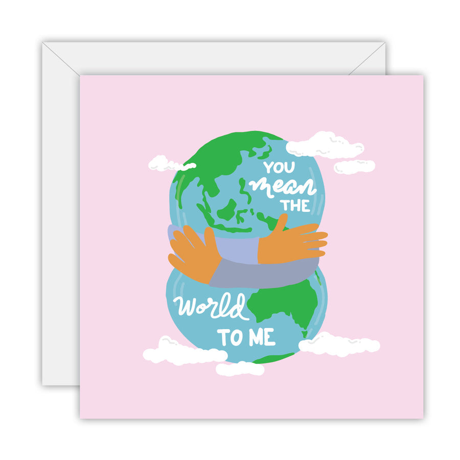 You mean the world to me greeting card