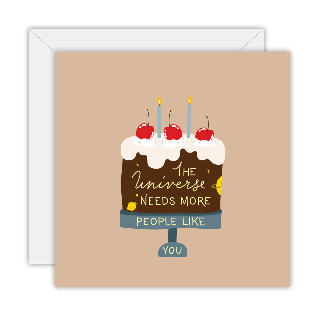 The Universe Needs More People Like You greeting card